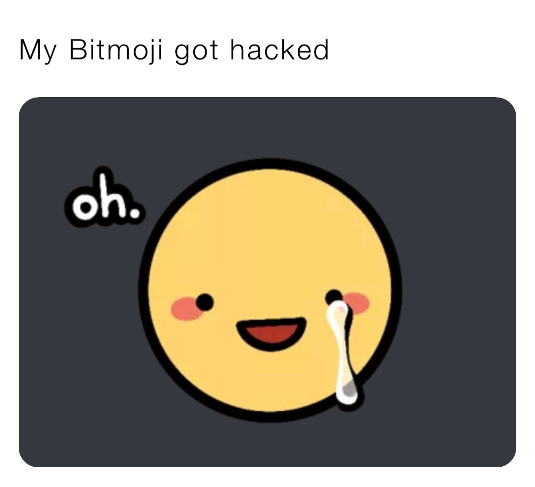 My Bitmoji got hacked