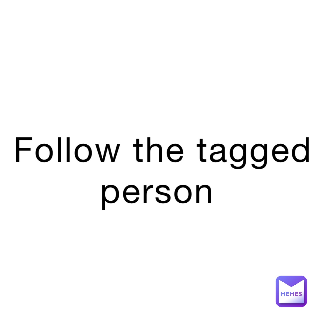 Follow the tagged person