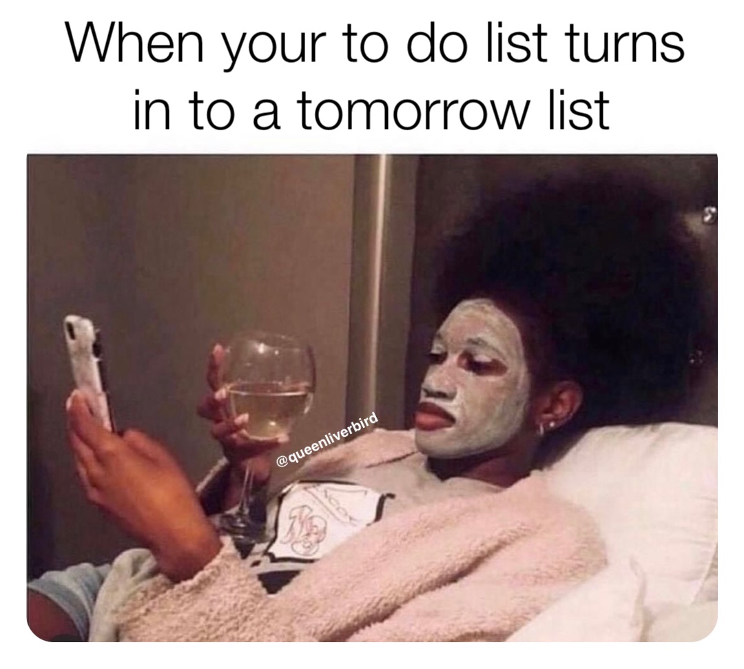 When your to do list turns in to a tomorrow list @queenliverbird