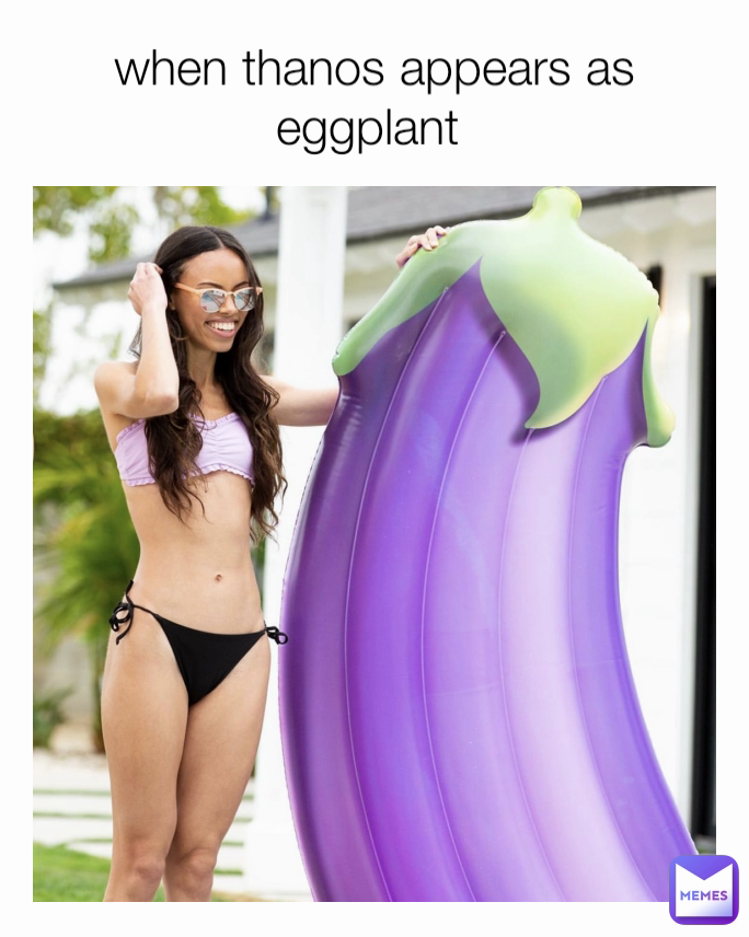 when thanos appears as eggplant 
