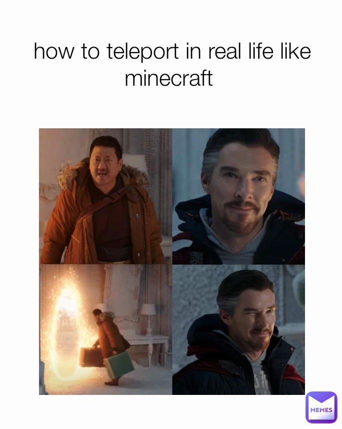 how to teleport in real life like minecraft 