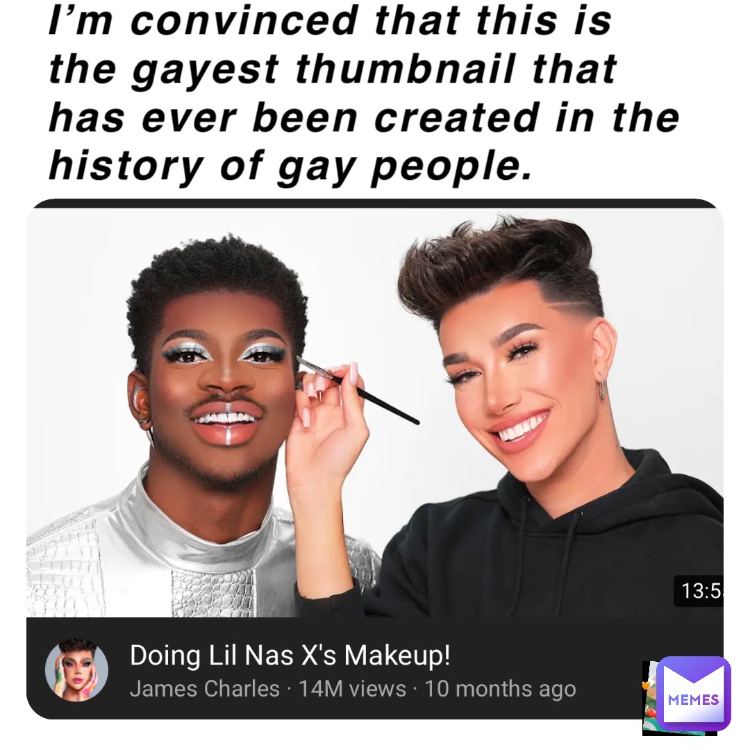 I’m convinced that this is the gayest thumbnail that has ever been created in the history of gay people.