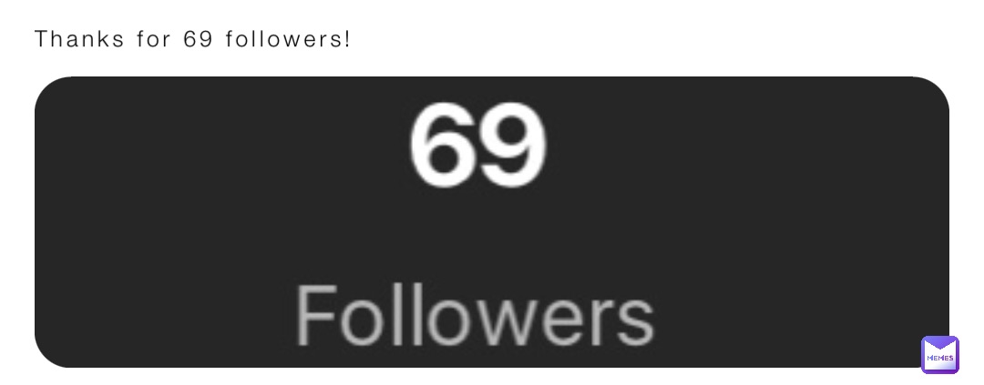 Thanks for 69 followers!