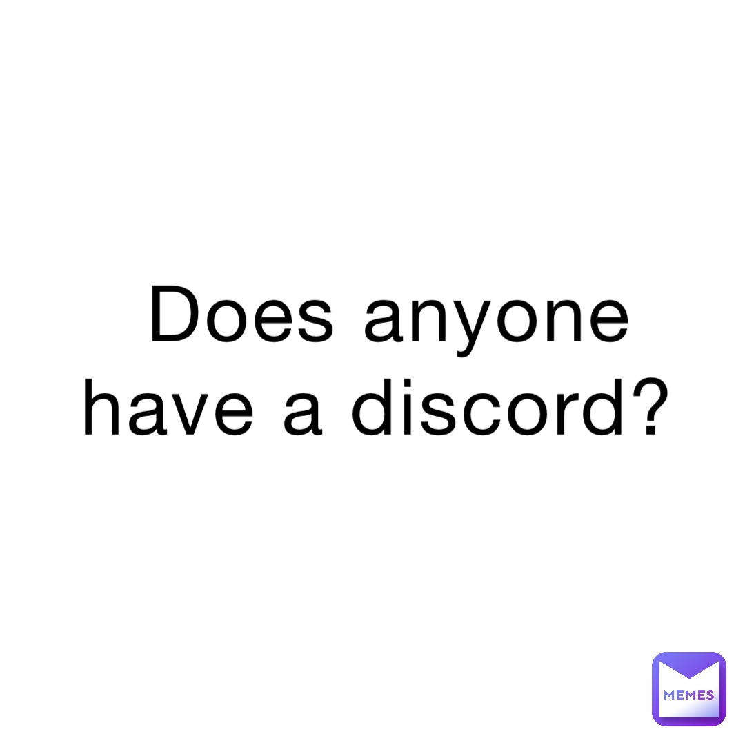Does anyone have a discord?