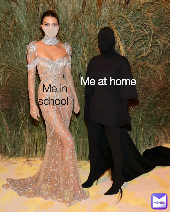 Me at home  Me in school 