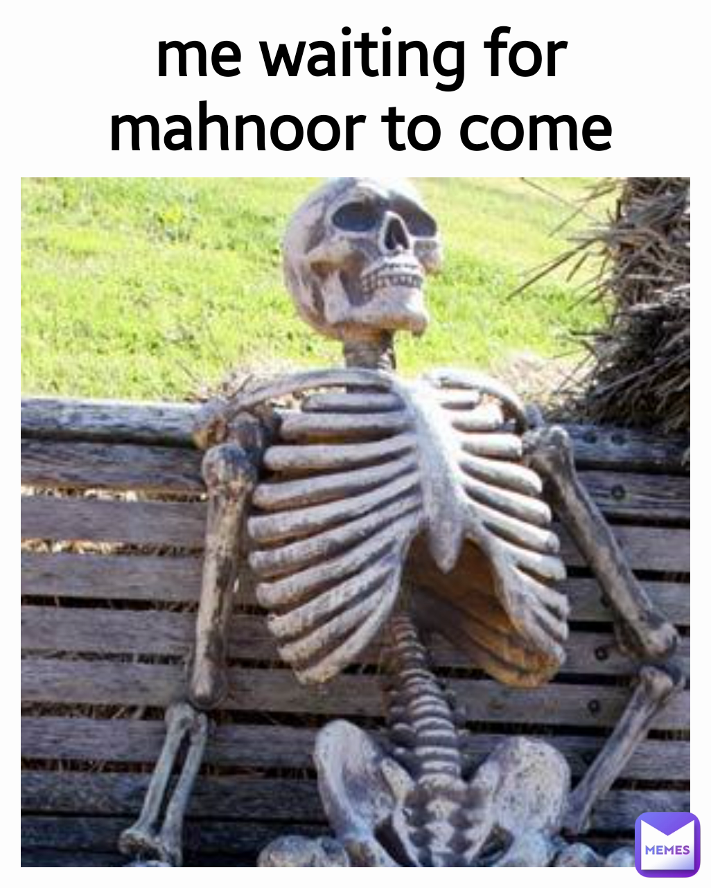 me waiting for mahnoor to come
