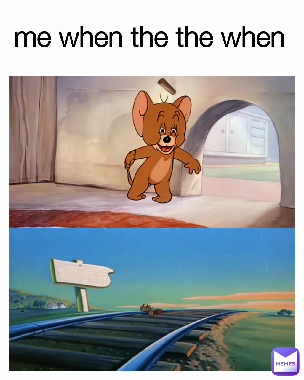 me when the the when
