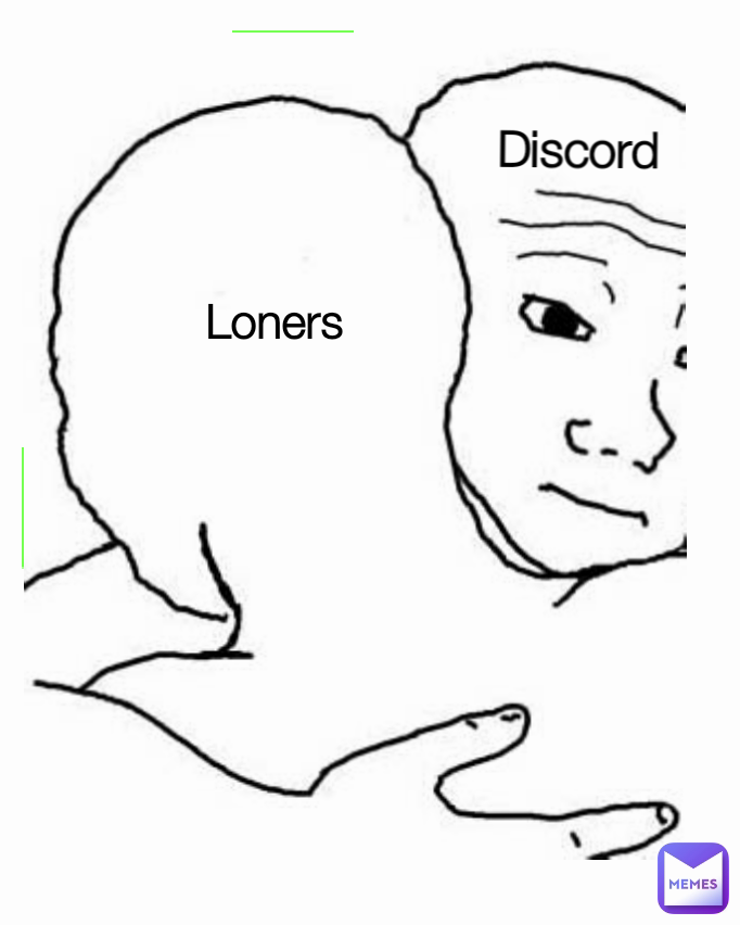 Discord
 Loners 