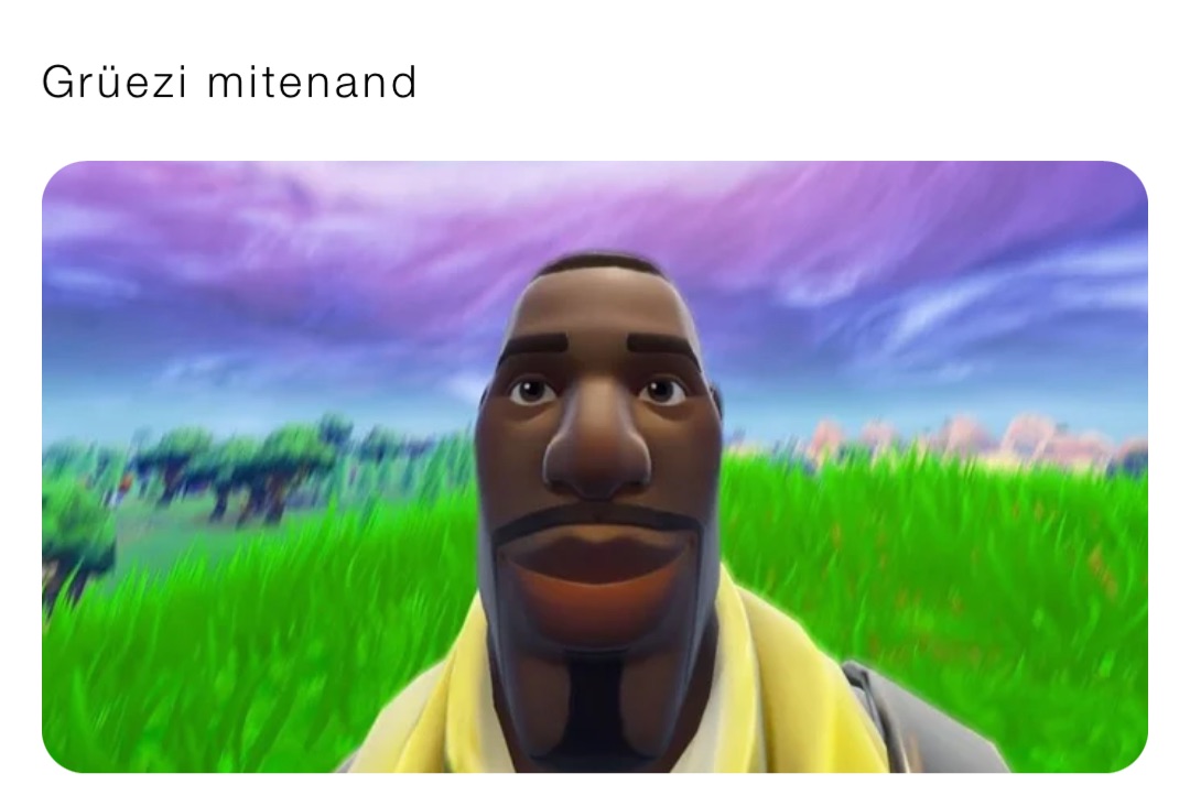 Grüezi mitenand