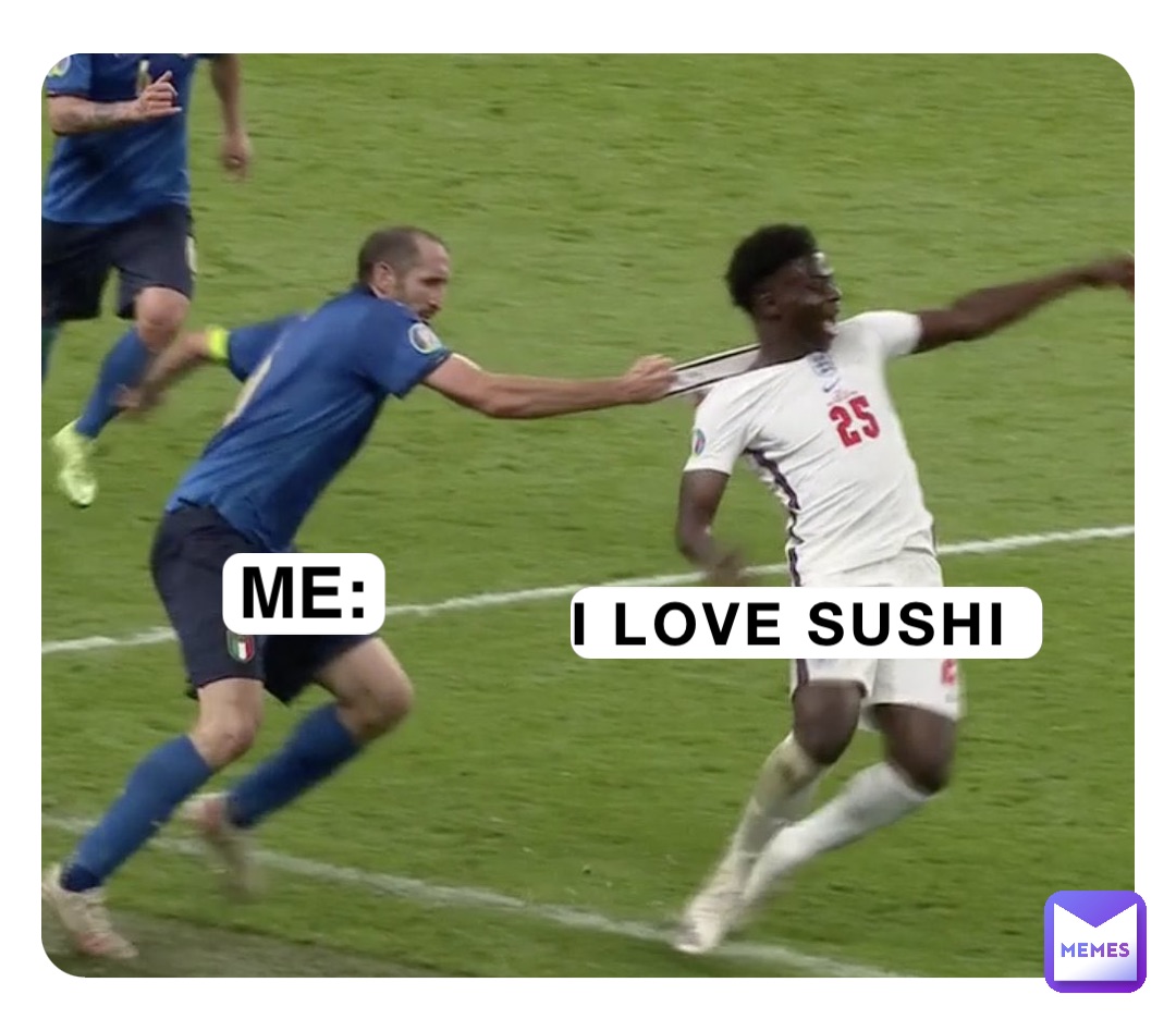 i love sushi ME: