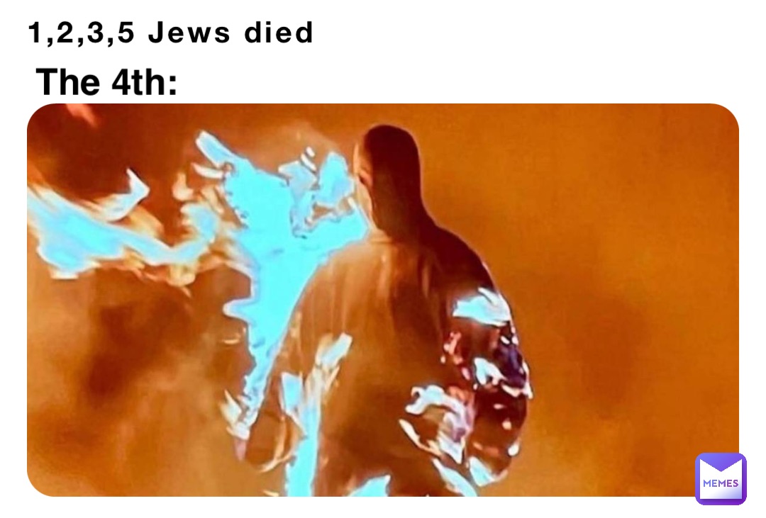 1,2,3,5 Jews died The 4th: