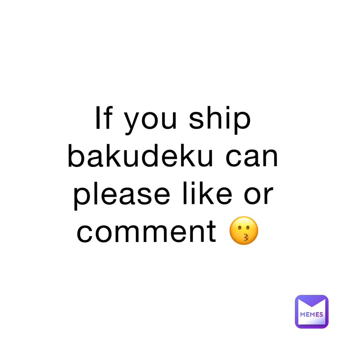 If you ship bakudeku can please like or comment 😗