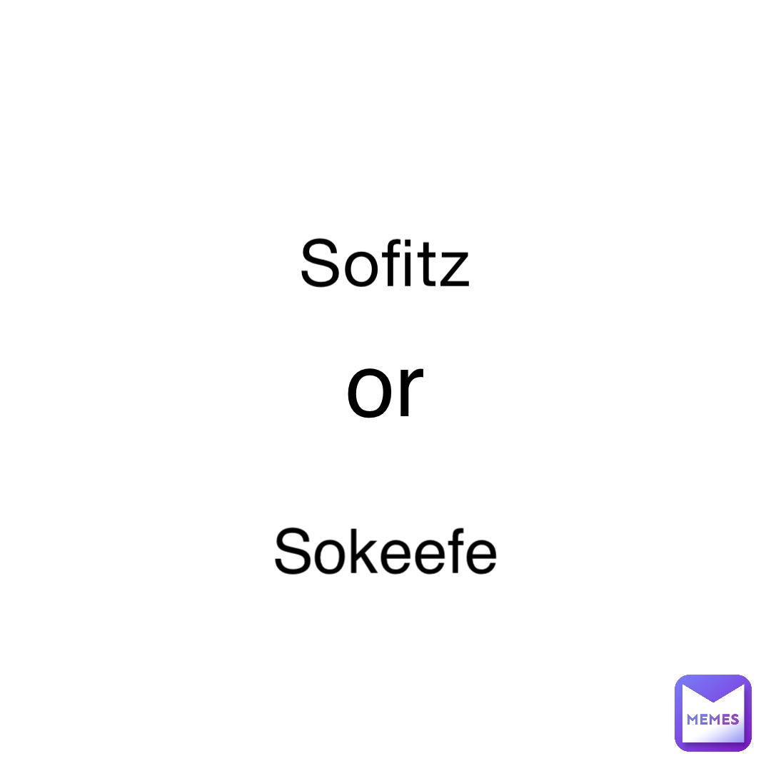 Sofitz or Sokeefe