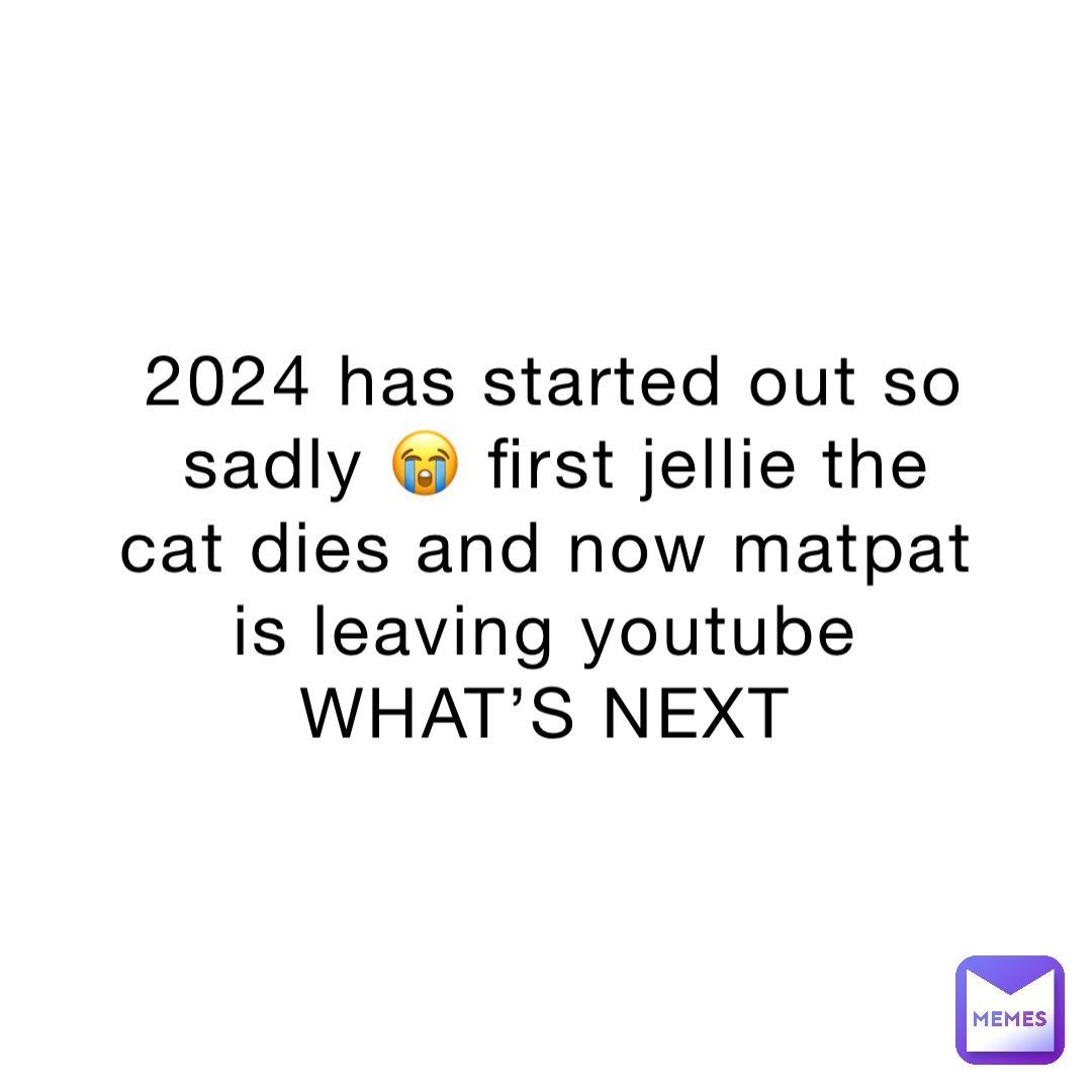 2024 has started out so sadly 😭 first jellie the cat dies and now matpat is leaving youtube
WHAT’S NEXT