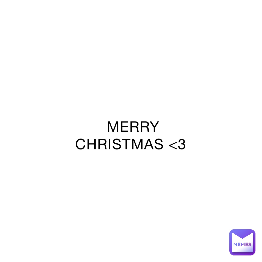 MERRY CHRISTMAS <3