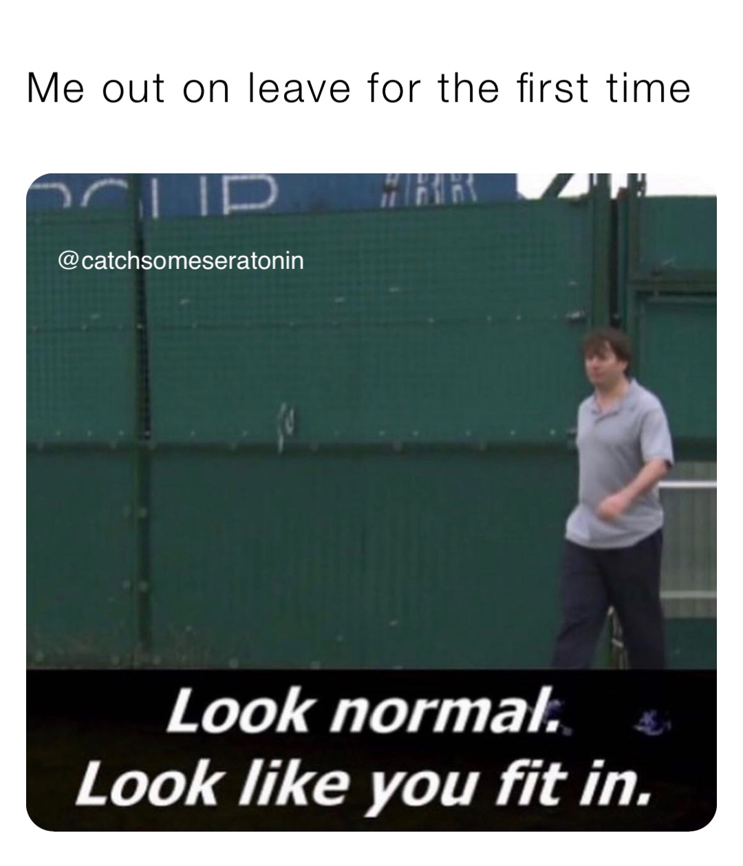 Me out on leave for the first time
