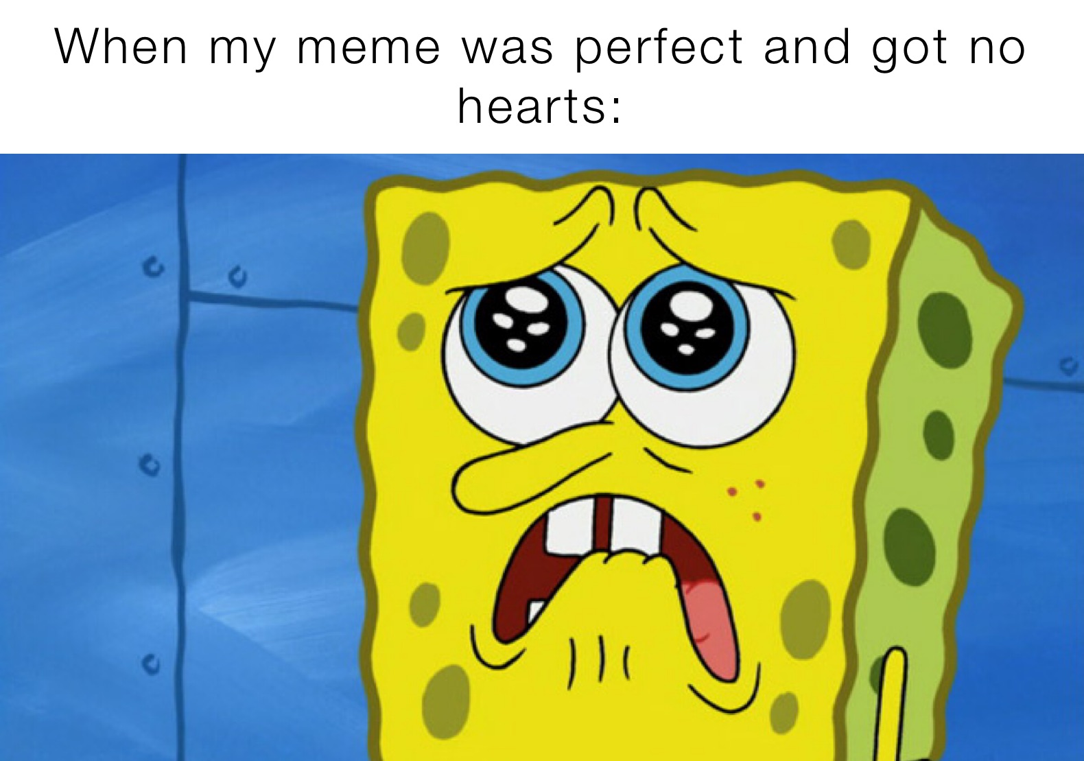 When my meme was perfect and got no hearts: