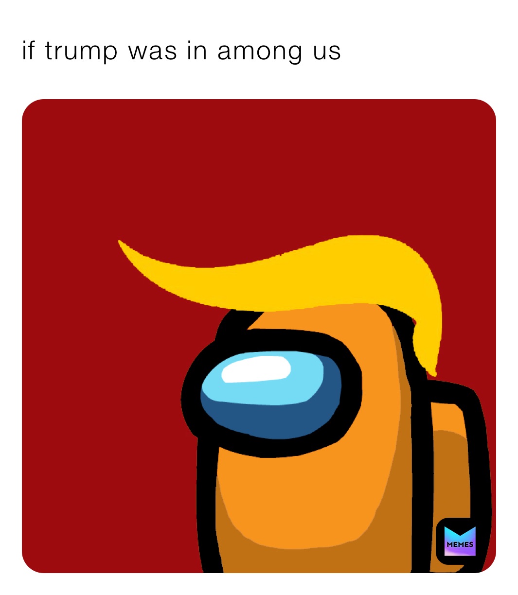 if trump was in among us