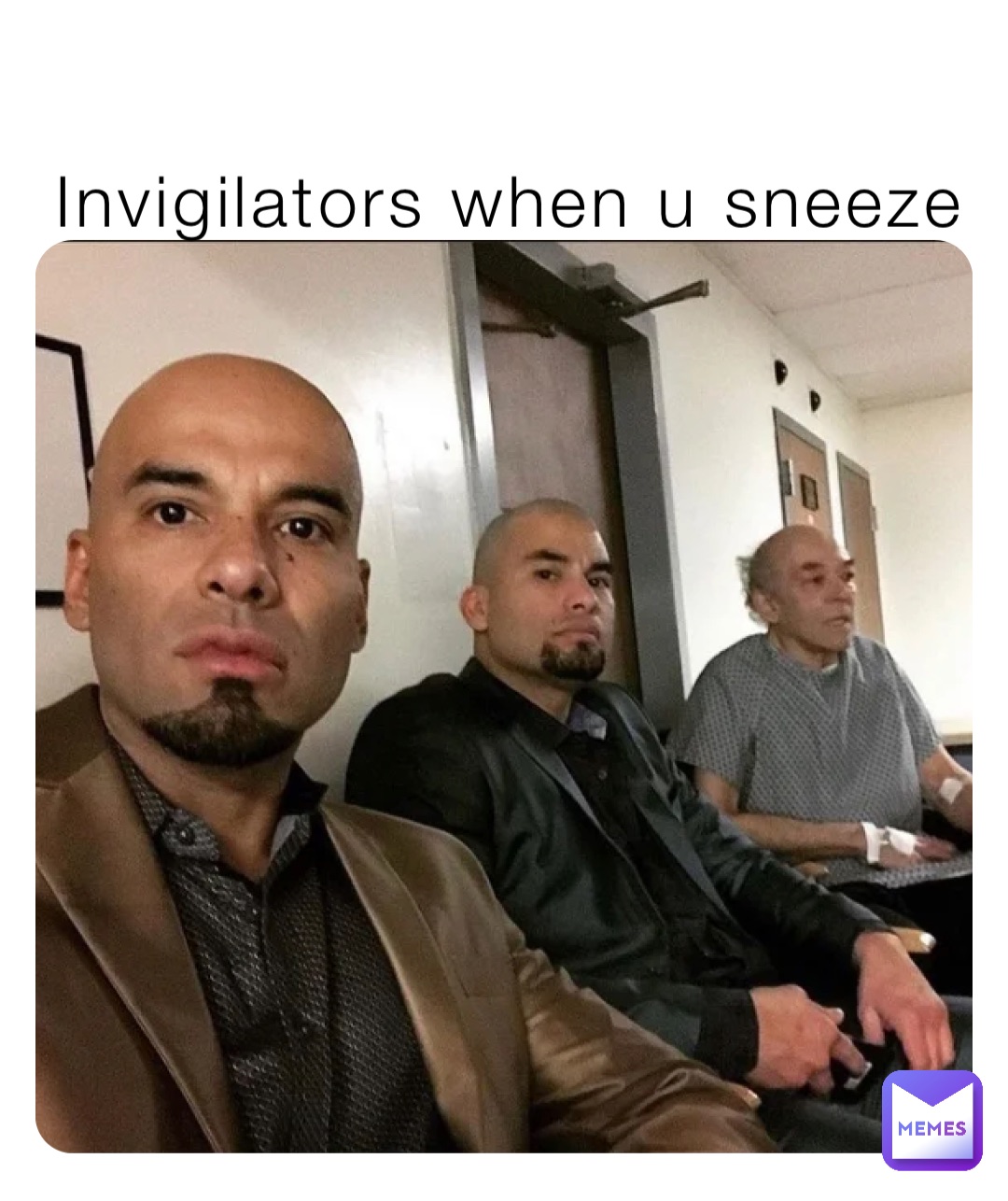 Invigilators when u sneeze