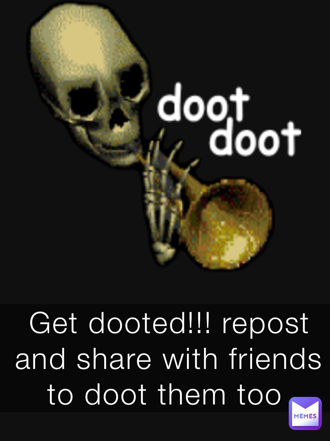 Get dooted!!! repost and share with friends to doot them too