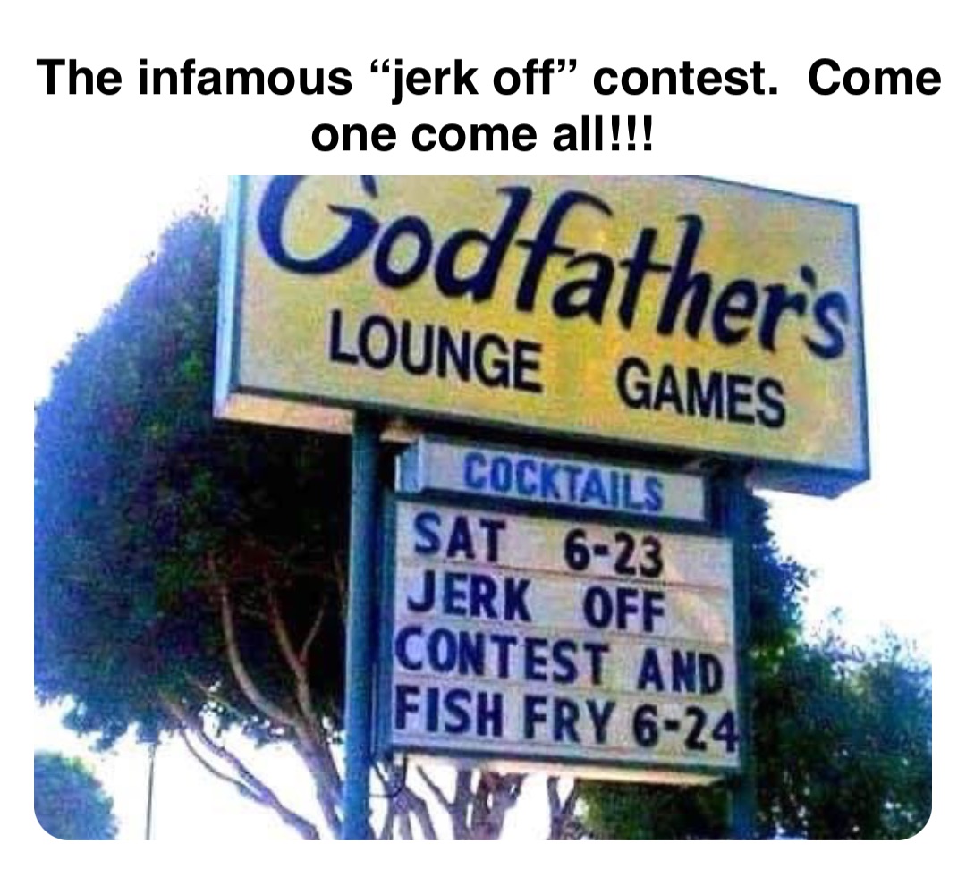 Double tap to edit The infamous “jerk off” contest.  Come one come all!!!