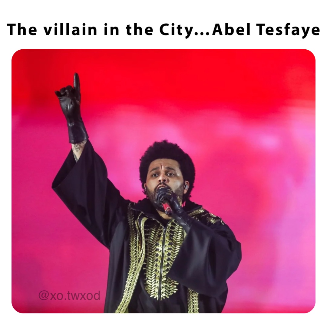 The villain in the City…Abel Tesfaye