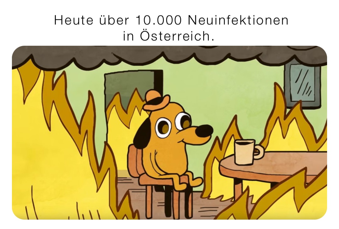 Heute über 10.000 Neuinfektionen 
in Österreich.