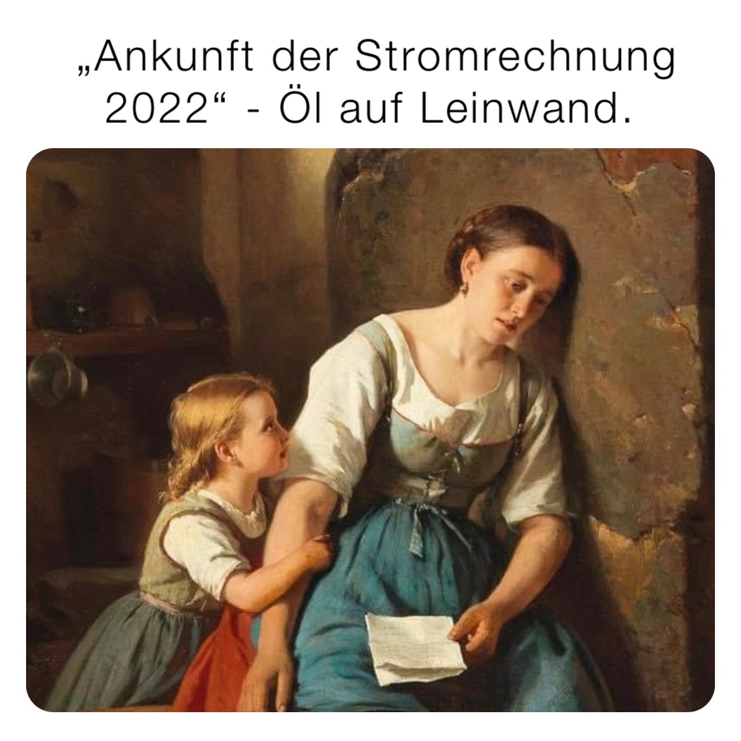 „Ankunft der Stromrechnung 2022“ - Öl auf Leinwand.