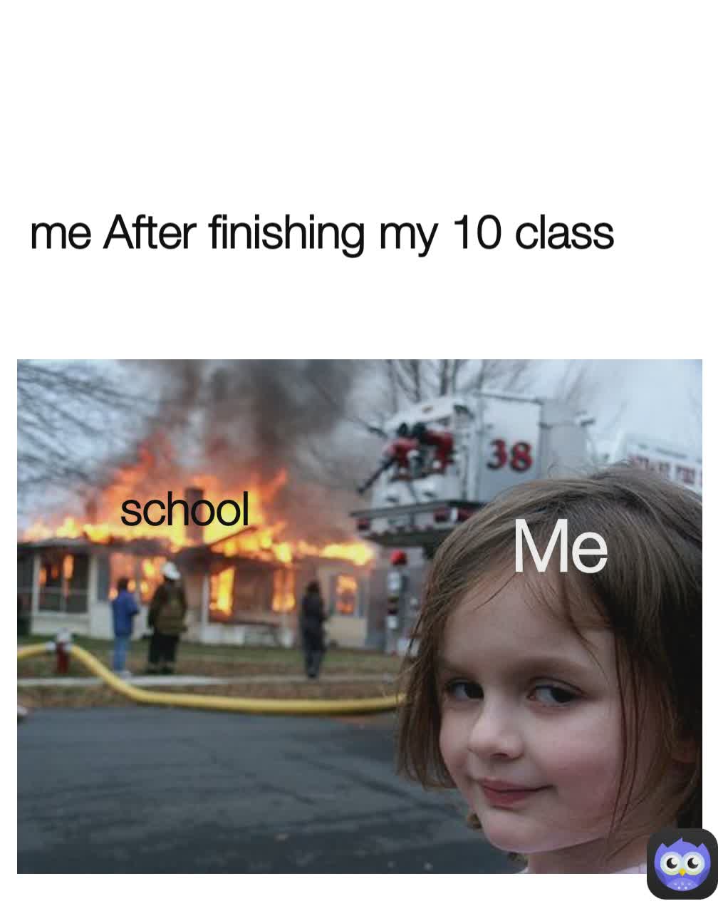 me After finishing my 10 class School
 me School
 School
 School Me school