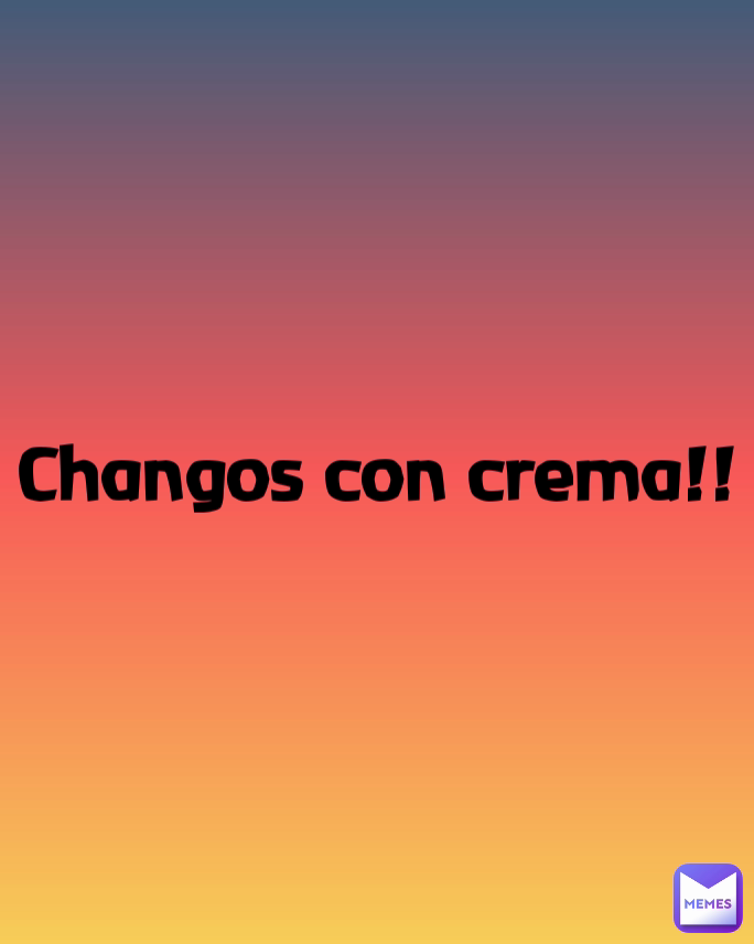 Changos con crema!!