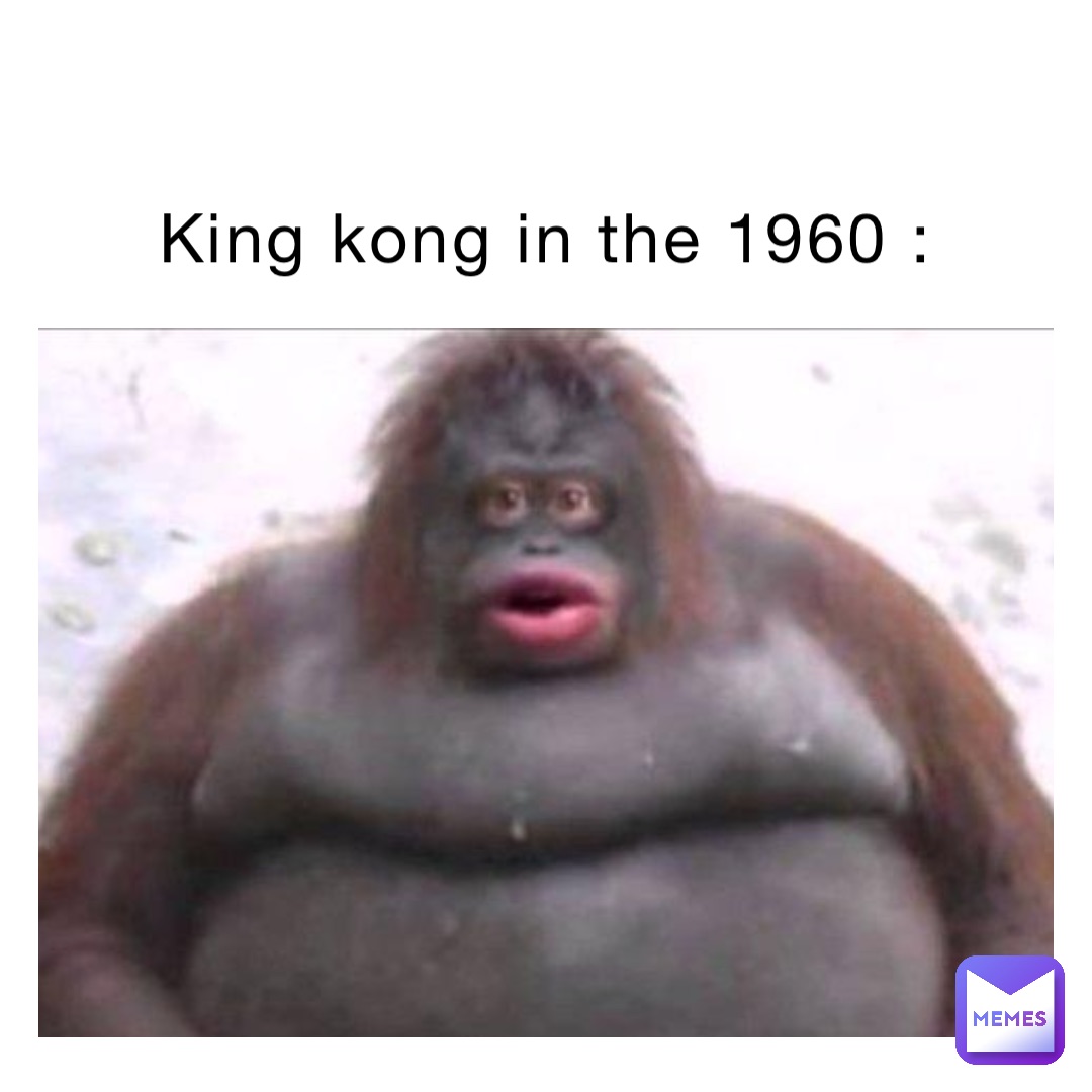 King Kong in the 1960 :