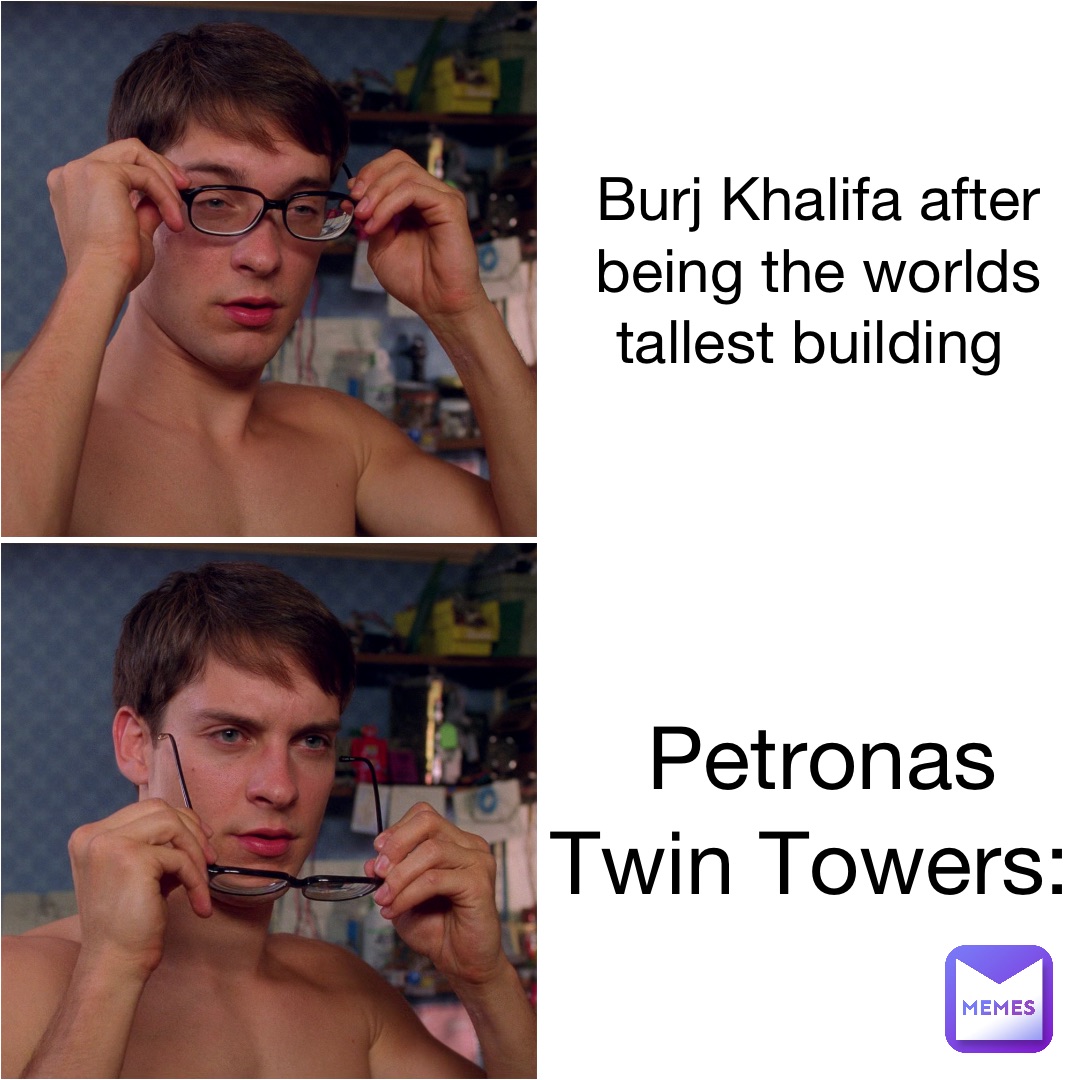 Burj Khalifa after being the worlds tallest building Petronas Twin Towers: