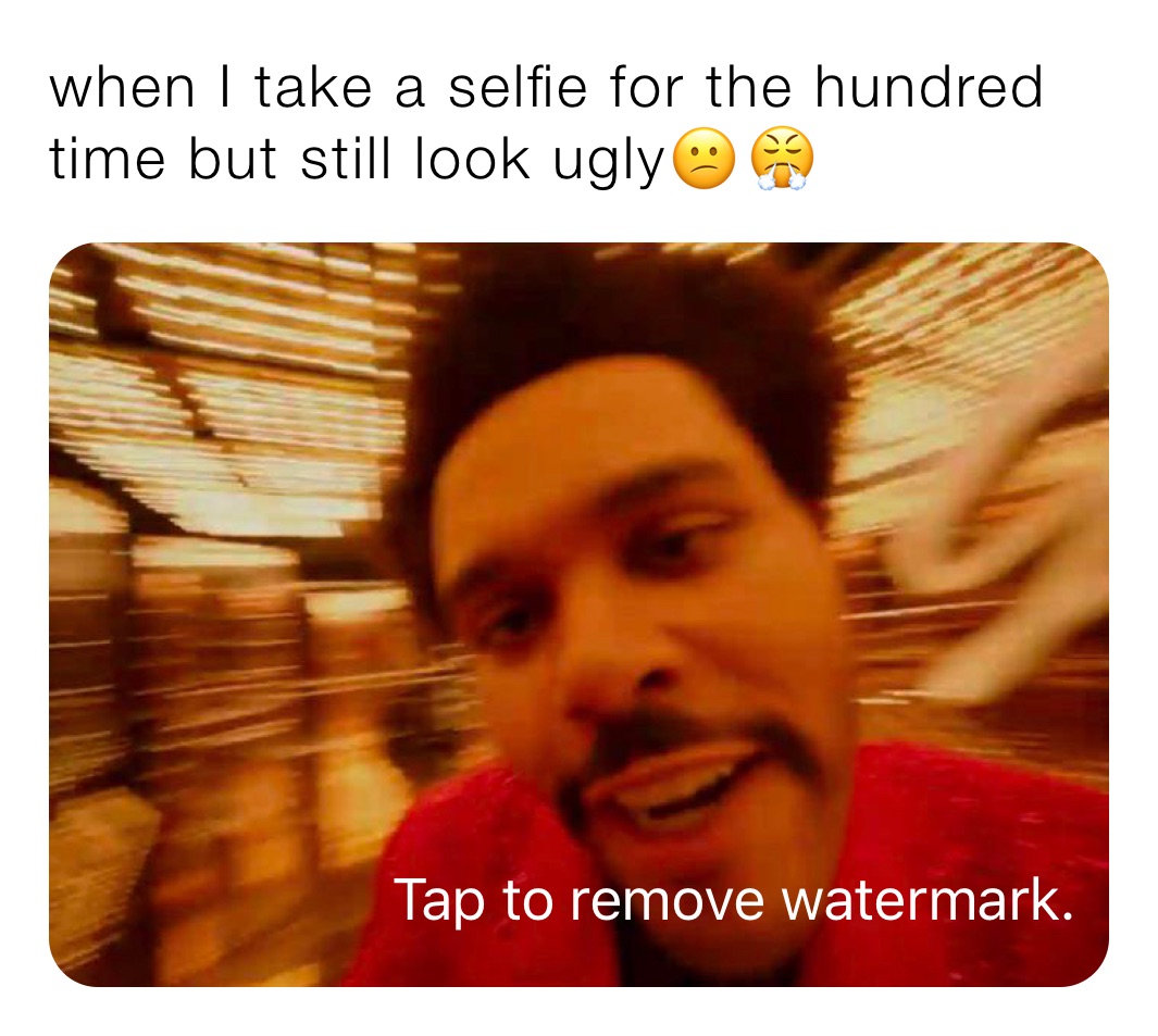 ugly selfie meme