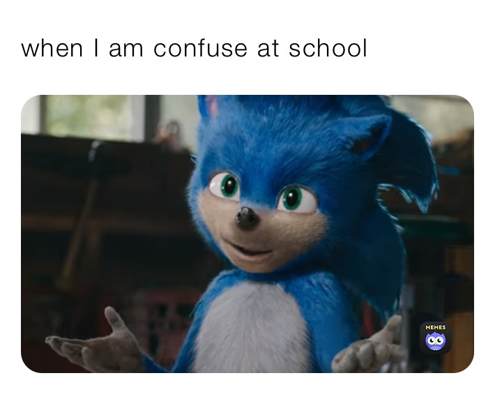when I am confuse at school￼