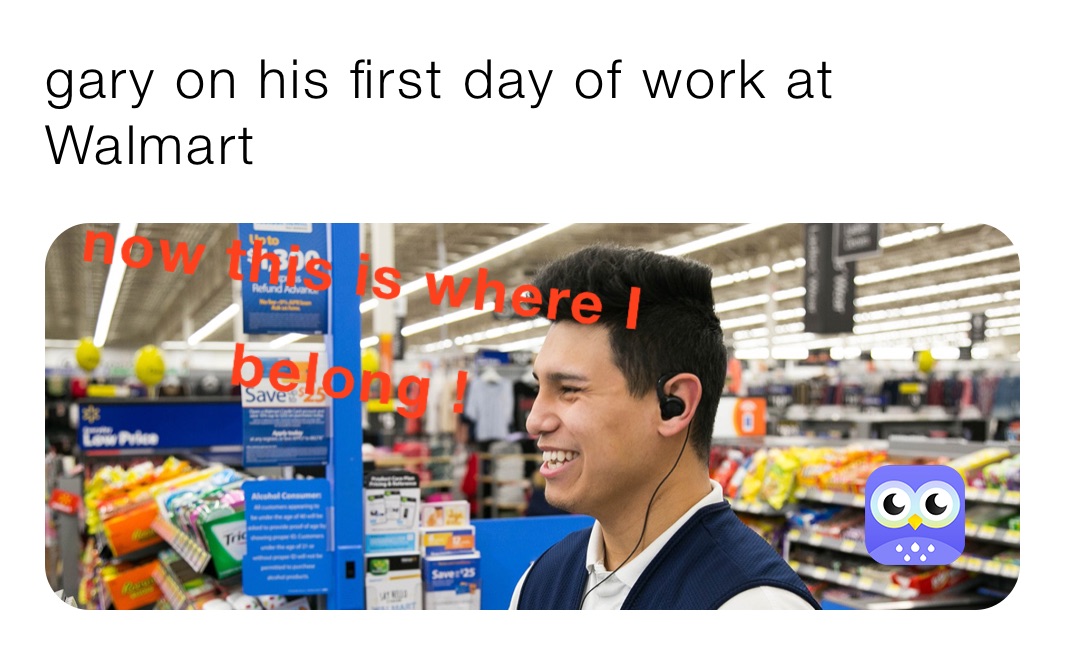 gary on his first day of work at Walmart 
