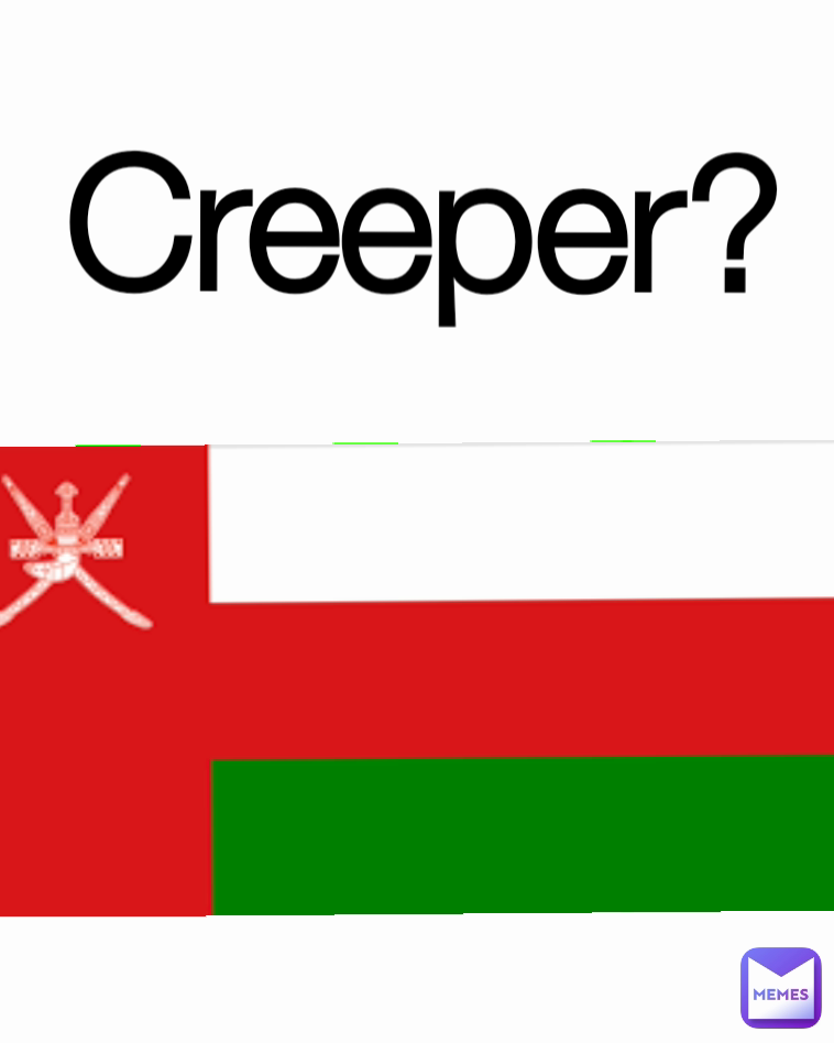 Creeper?
