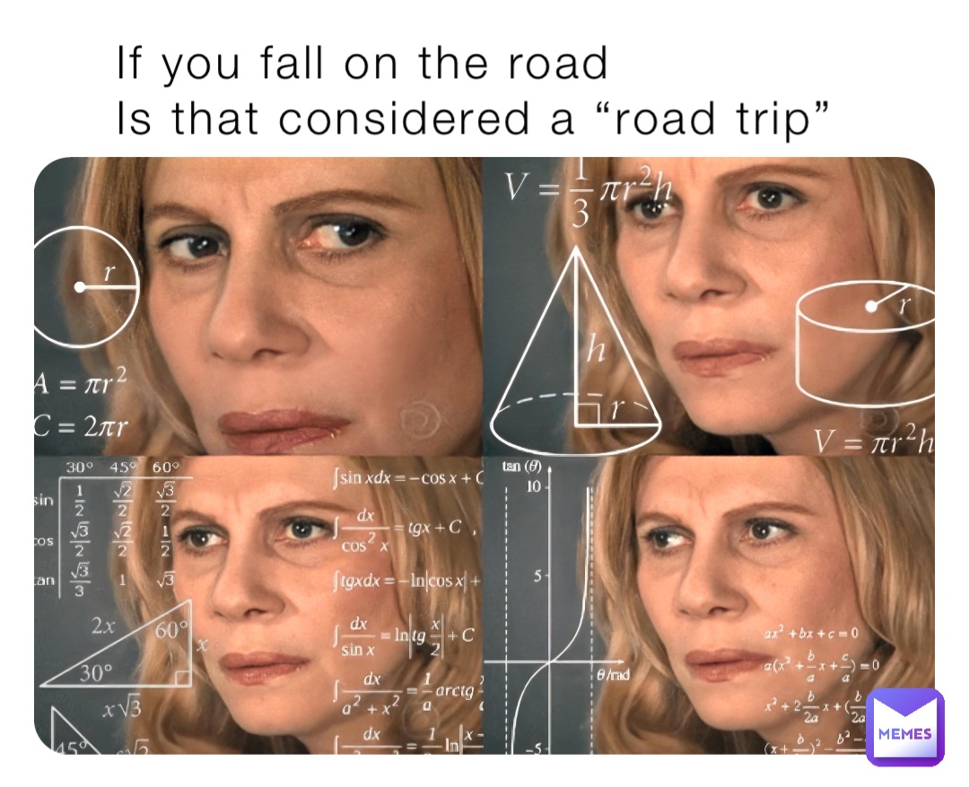 If you fall on the road
Is that considered a “road trip”