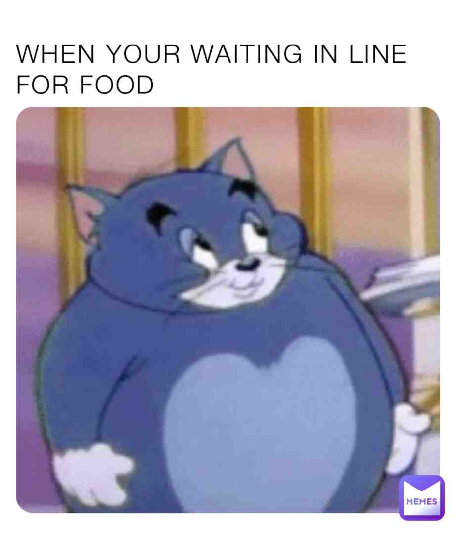 WHEN YOUR WAITING IN LINE FOR FOOD 😂 #relatable #fatboy #meme #lol #2023 #YAHEARD