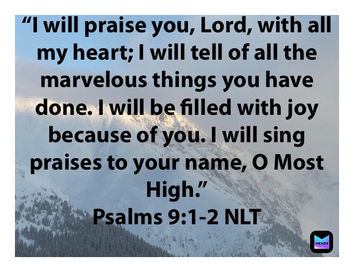 “I will praise you, Lord, with all my heart; I will tell of all the ...