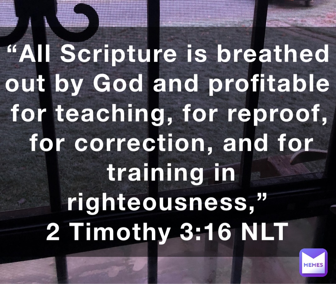 “All Scripture Is Breathed Out By God And Profitable For Teaching, For ...