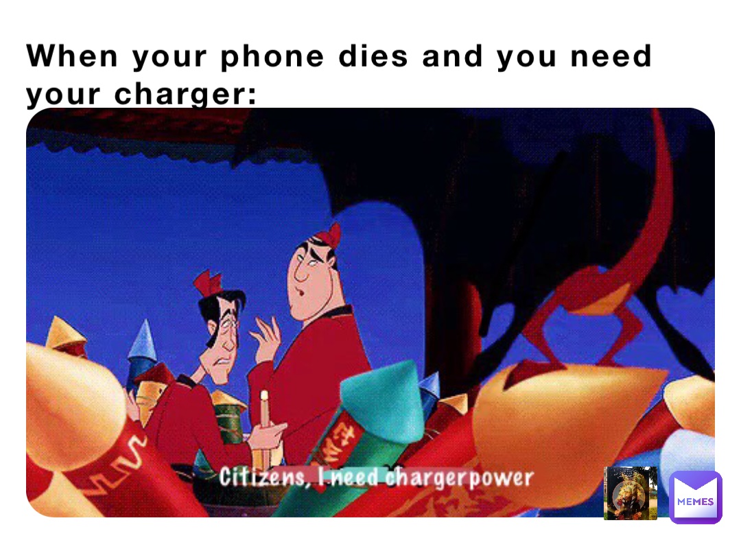 When your phone dies and you need your charger:
