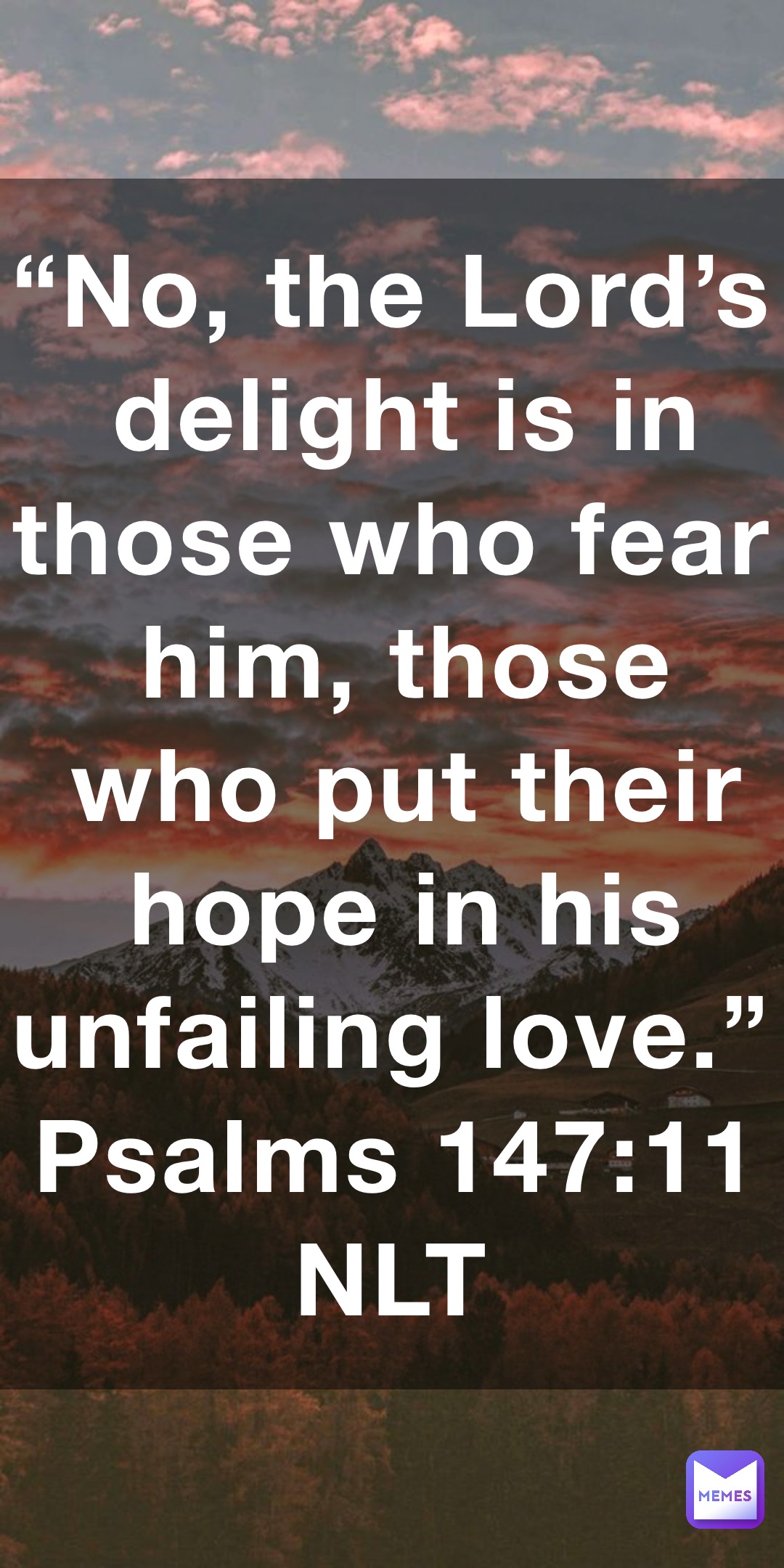  No The Lord s Delight Is In Those Who Fear Him Those Who Put Their 