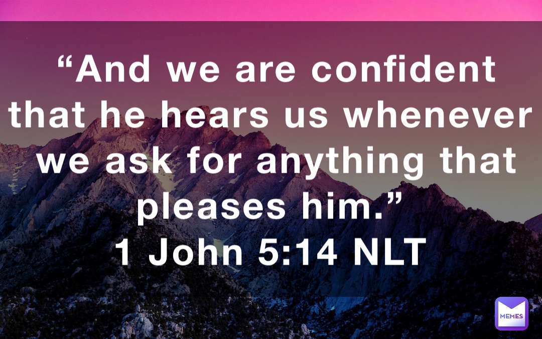 and-we-are-confident-that-he-hears-us-whenever-we-ask-for-anything