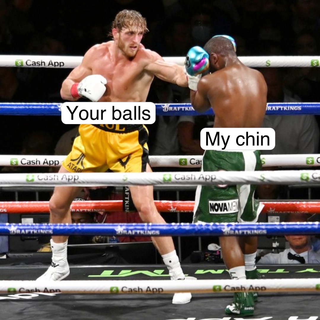 Your balls My chin