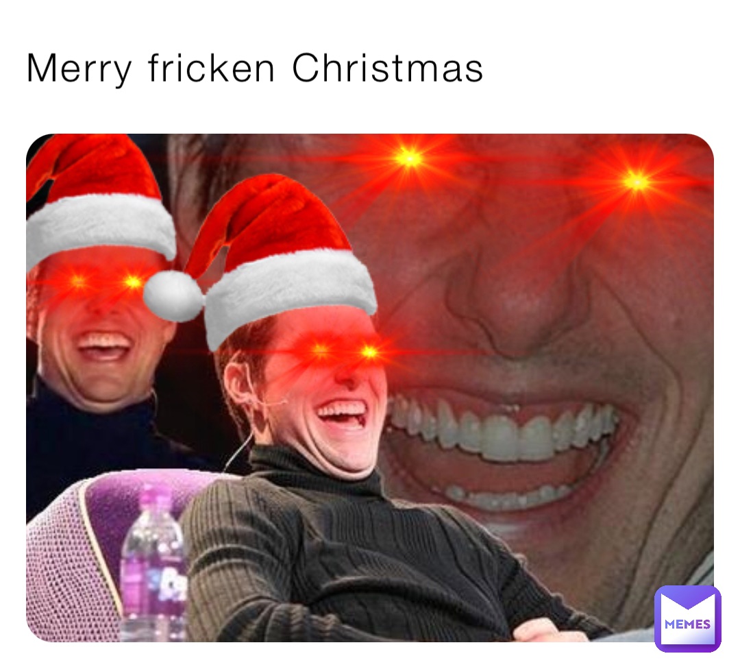 Merry fricken Christmas
