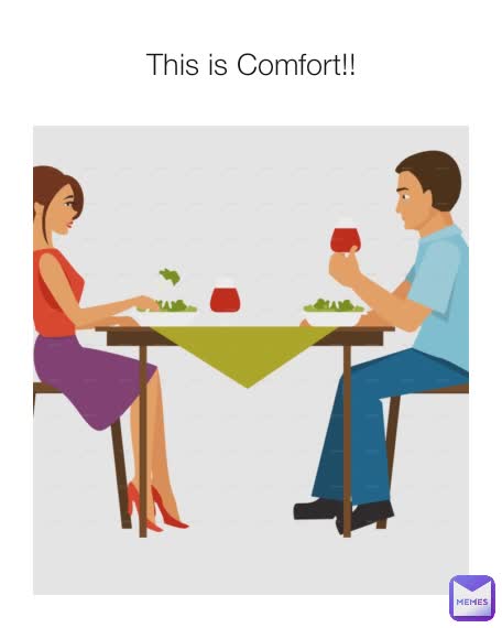 This is Comfort!!