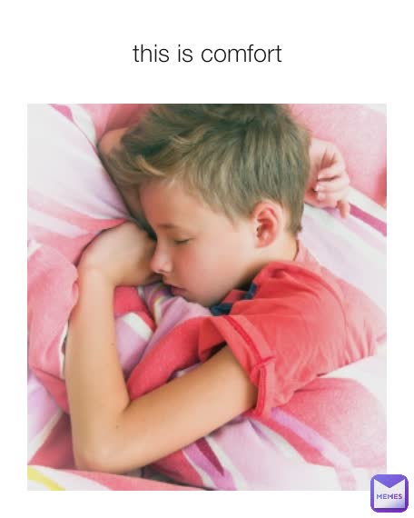 this is comfort