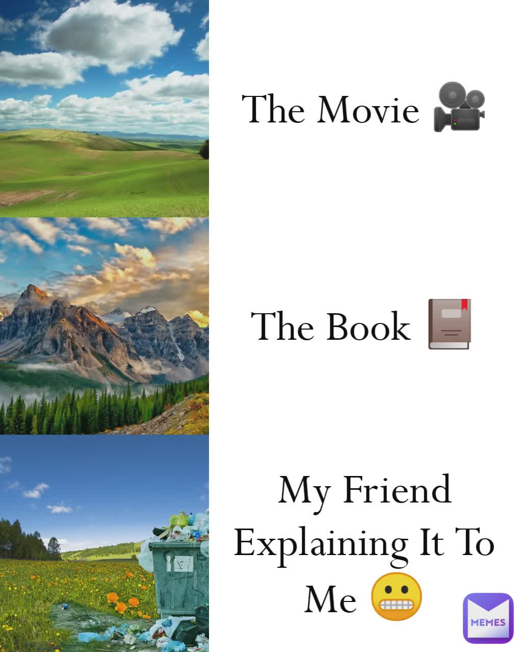 The Movie 🎥 The Book 📕 My Friend Explaining It To Me 😬