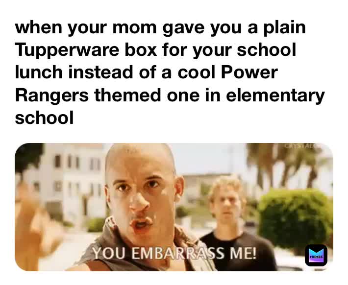 #mom  #embarrasing  #elementaryschool  #schoollunch  #powerrangers  #tupperware  #vindiesel
