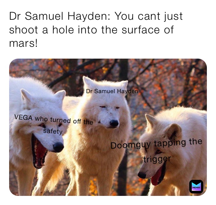 Dr Samuel Hayden: You cant just shoot a hole into the surface of mars!